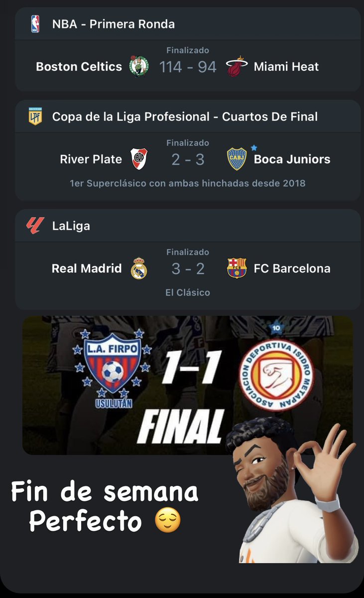 Un fin de semana perfecto 

L.A Firpo            ✅
Boston Celtic ✅
Boca Junior     ✅
Real Madrid    ✅

😌