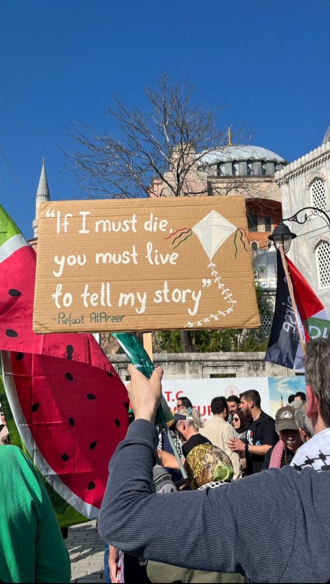 #Refaat Alareer, Istanbul.
“If I must die, you must live, to tell my story.”