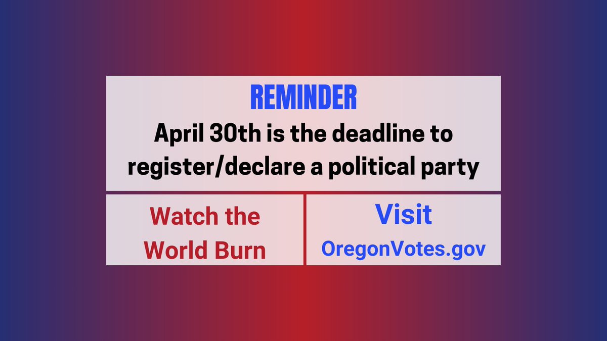 REMINDER: The April 30th deadline to register/declare a political party is fast approaching. Visit OregonVotes.gov to register to ensure your voice is heard in the primary next month.

#OrPol #OregonVotes