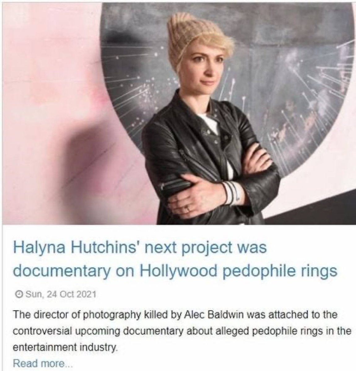 @BGatesIsaPyscho Halyna Hutchins was making a film exposing pedophile rings, but she was shot and killed by Alec Baldwin.

Anne Heche was making a human trafficking movie, but was killed in a car crash.

Another victim of the elites!

  P