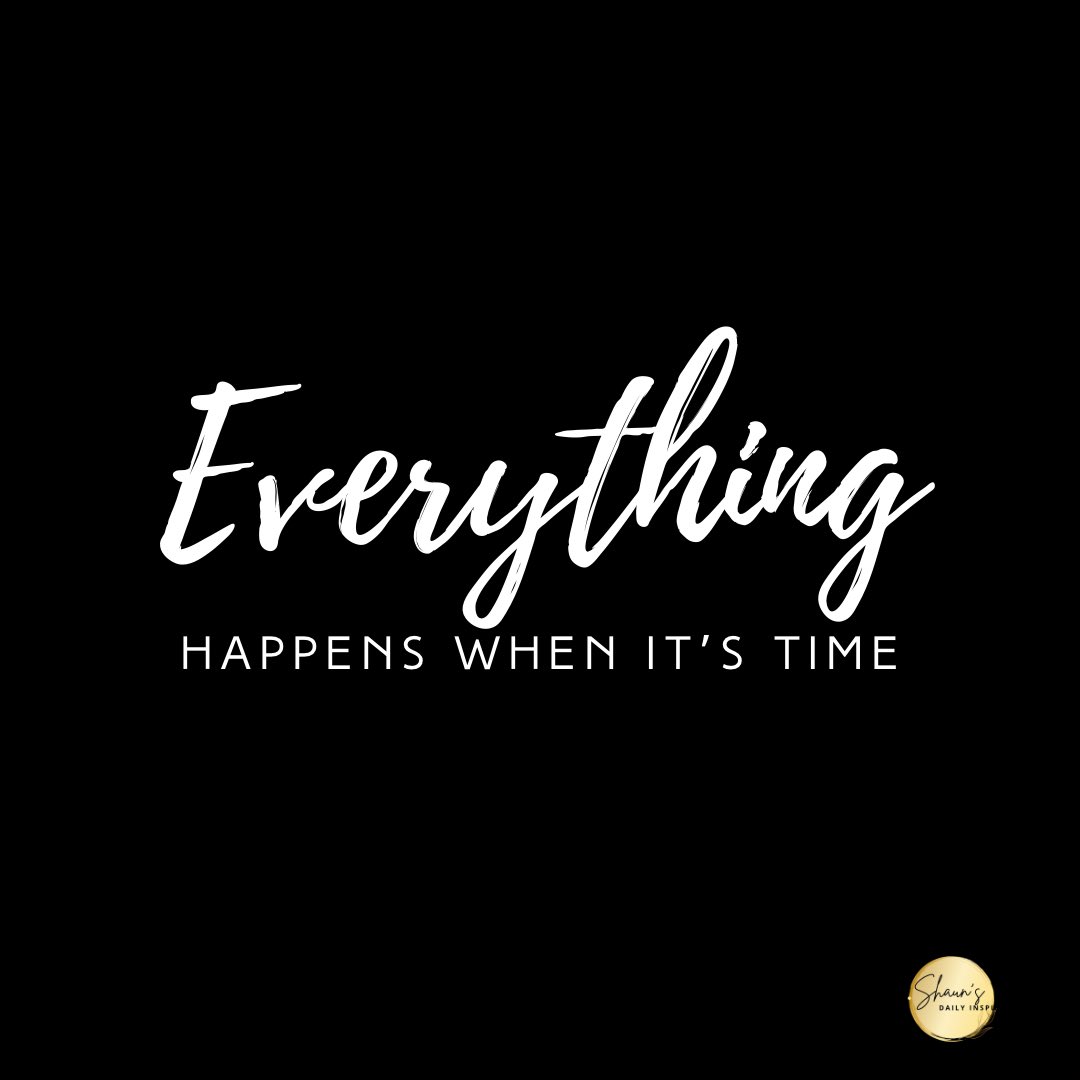 Timing is everything. Don’t rush it. Everything WILL HAPPEN when it’s time.♥️ #BePatient #ShaunsDailyInspiration