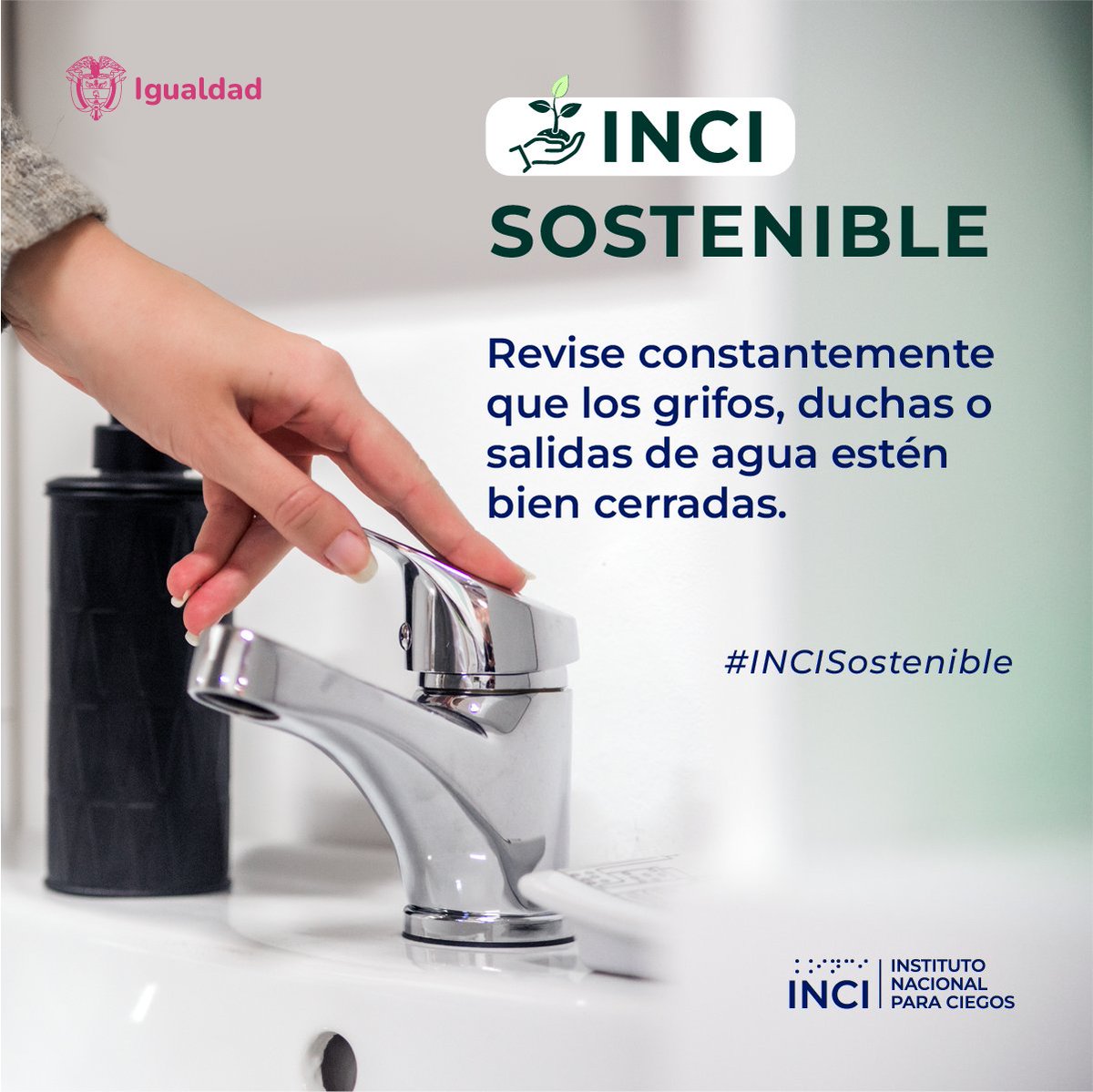 #INCISostenible | Una recomendación para las personas ciegas y con baja visión es poner la mano debajo del grifo y dejarla por unos segundos para verificar que no hay goteo.