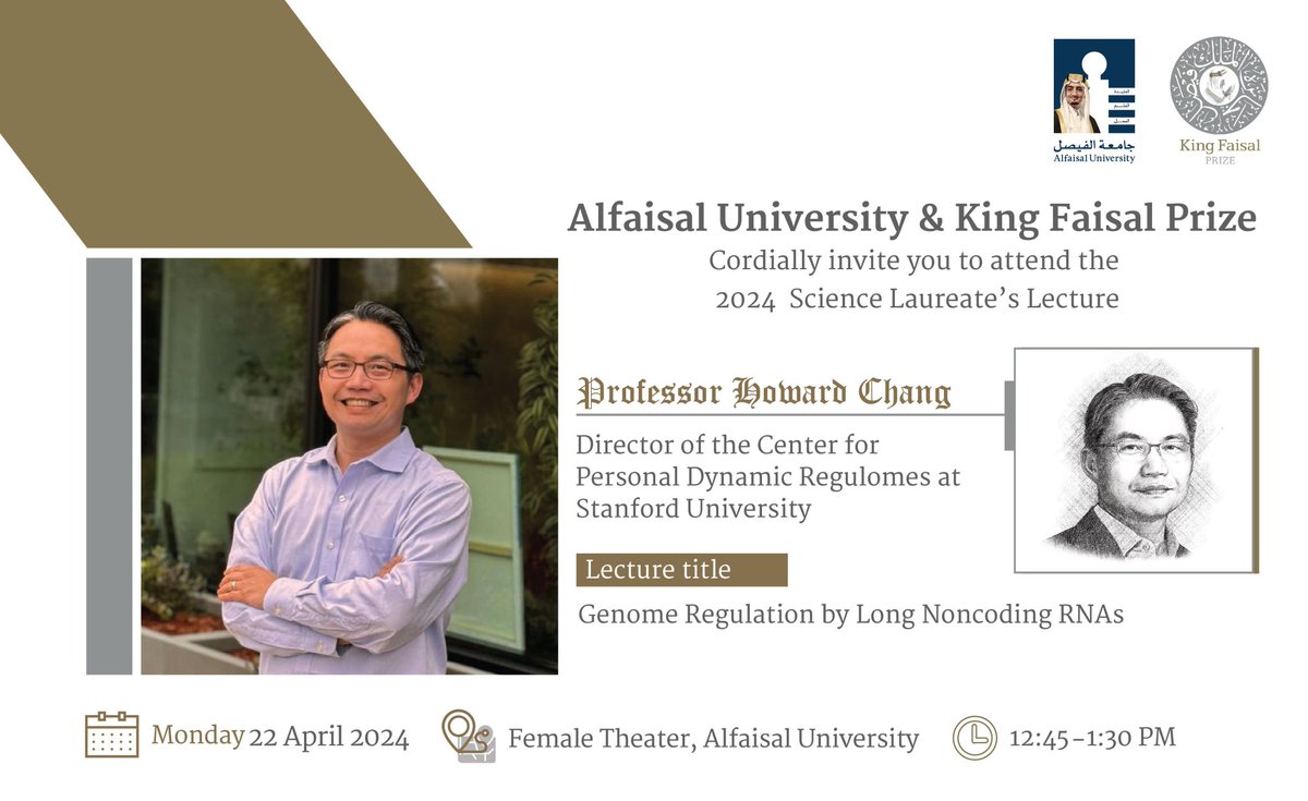 #Alfaisal_University and #KingFaisalPrize cordially invite you to attend a lecture by the 2024 King Faisal Prize Science Laureate , Professor Howard Chang, on 22 April 2024 at 12:45 PM at #Alfaisal_University.