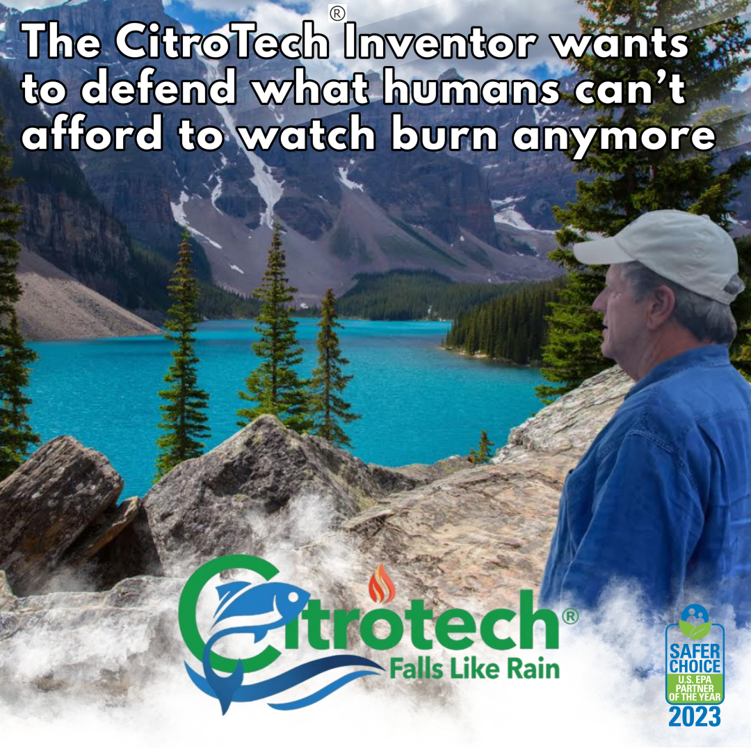 The CitroTech inventor wants to defend what humans can’t afford to watch burn anymore.  #ClimateActionNow #calfire #epasaferchoice #citrotech #mightyfirebreaker  #FirePrevention