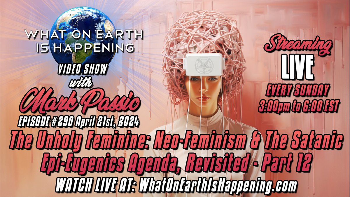 WOEIH #290 streams live today, 4/21, at 3 pm Eastern. Topic: Unholy Feminine: Neo-Feminism & The Satanic Epi-Eugenics Agenda, Revisited - Part 12. Live on WOEIH, OGWN, Telegram, Twitch, YouTube, Facebook, Twitter, Rumble, Odysee, and DLive. Watch live at: whatonearthishappening.com/show