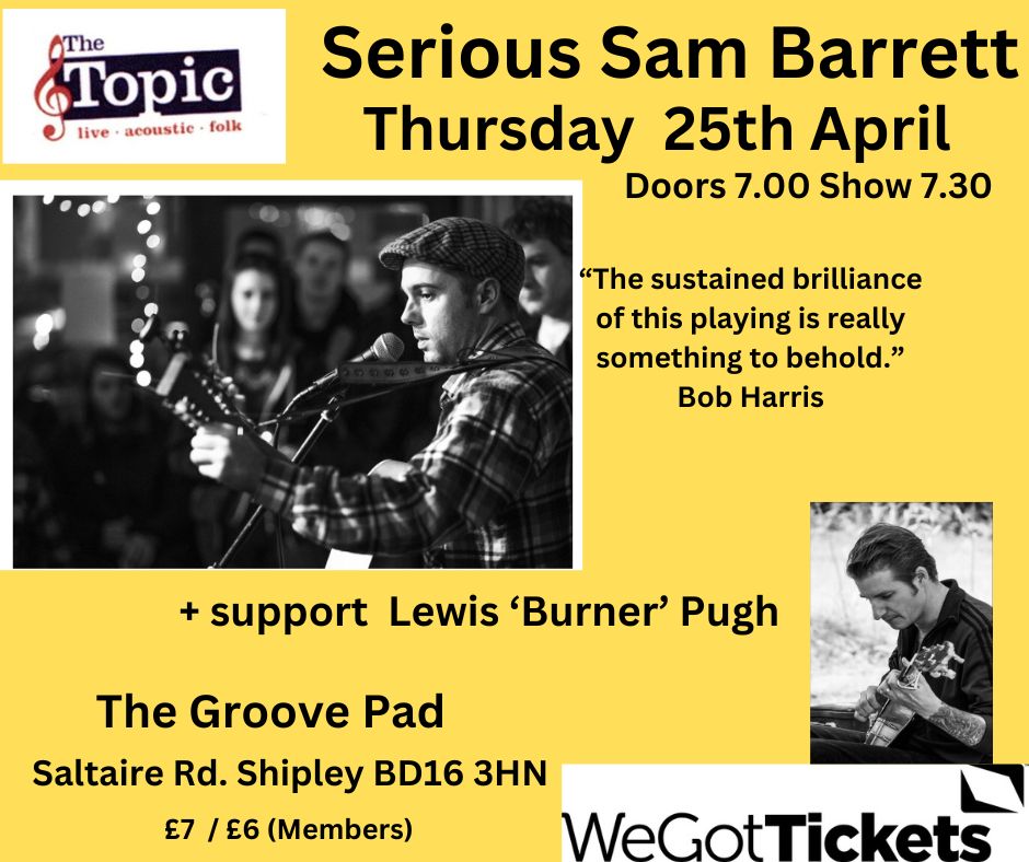 This Thursday 25th April at the @TopicFolk #Shipley a real great evening ahead with superb @serioussam1980 arriving with wonderful reviews for his recent live album with excellent support from the @Lewis 'Burner' Pugh. Advance tix via @WeGotTickets