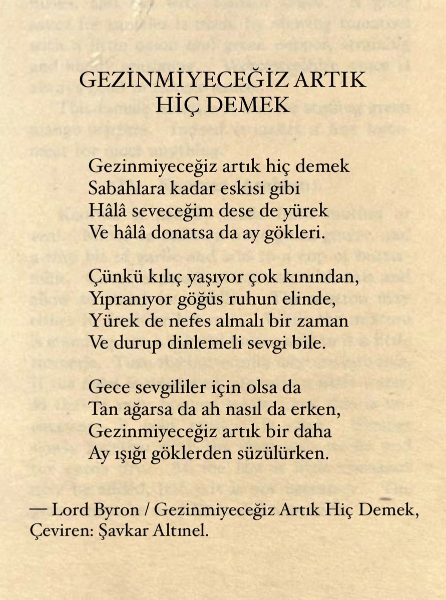 yıpranıyor göğüs ruhun elinde, 
yürek de nefes almalı bir zaman.

— lord byron / gezinmeyeceğiz artık hiç demek, çev: şavkar altınel.