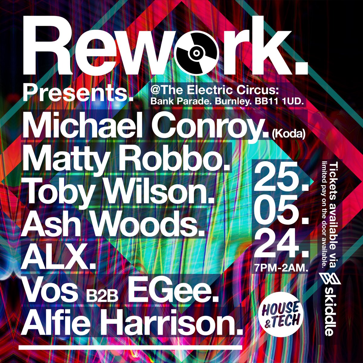 We’re back in Burnley for Rework on Saturday 25th May. Our second event of 2024 and our first of the year at the quirky Electric Circus. 

Loads of your local Rework favourites for what’s set to be another night of house and tech bangers. 

Tickets - skiddle.com/e/38289309