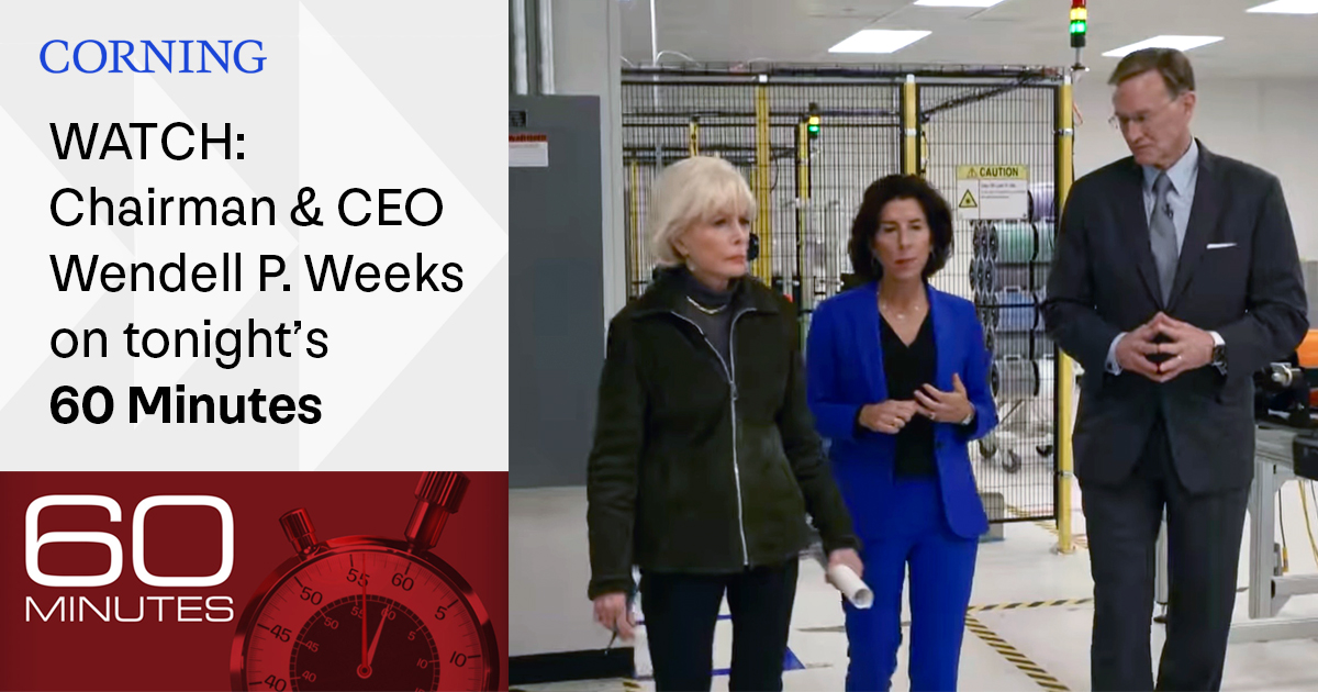 Corning's tweet photo. Corning Chairman and CEO Wendell Weeks will be on @60Minutes tonight with @SecRaimondo and @LesleyRStahl to share how the power of optical fiber is connecting the unconnected. Tune in to @CBS at 7:00 p.m. ET to watch. #InternetforAll https://t.co/YRIQDPSz3a