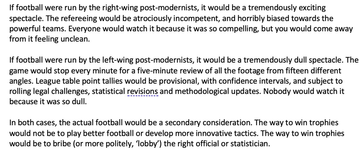 Football is essentially becoming post-modern, with every decision being contested, litigated, reviewed and revised. If I can be allowed to quote my unpublished magnum opus, the only question is whether it will tilt to a right or left wing version of postmodernism.