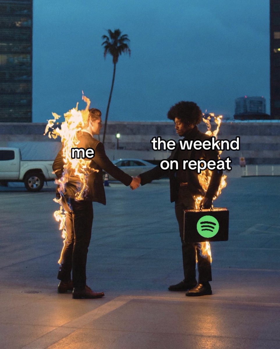 me 🤝 my spotify (the weeknd)