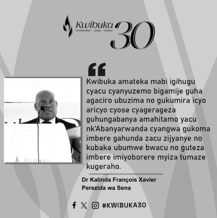 “Kwibuka amateka mabi igihugu cyacu cyanyuzemo bigamije guha agaciro ubuzima no gukumira icyo aricyo cyose cyagerageza guhungabanya amahitamo yacu…” Perezida wa Sena Kalinda F.X. #Kwibuka30