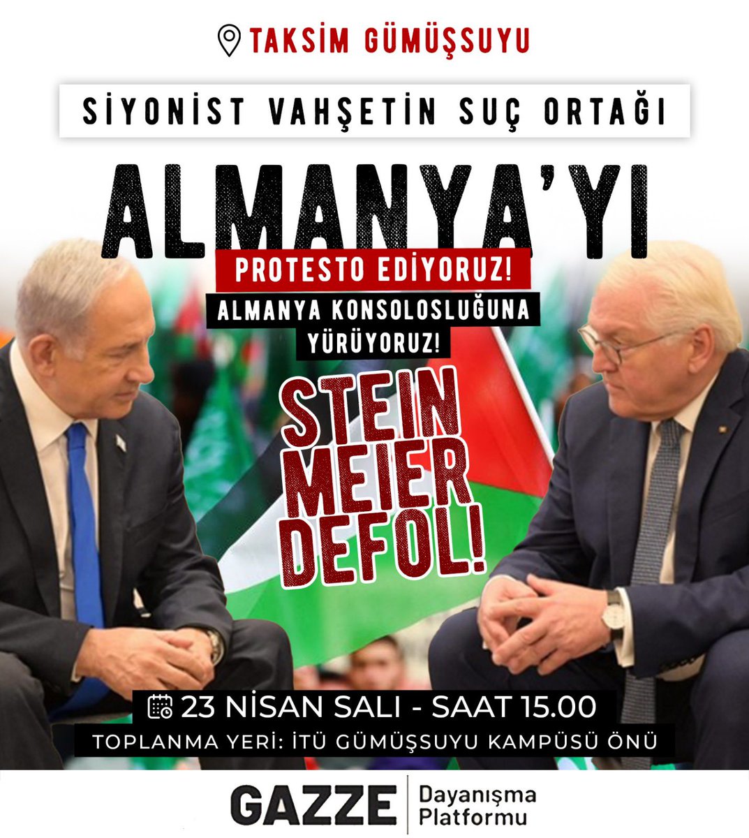 Steinmeier Defol! Siyonist Vahşetin Suç Ortağı Almanya’yı Protesto Ediyoruz! İTÜ Gümüşsuyu Kampüsünde buluşup Almanya Konsolosluğuna yürüyoruz! 🗓️23 Nisan Salı 🕒15.00