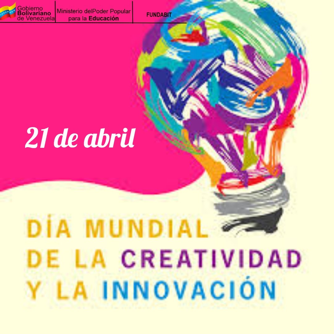 #21Abril Día Mundial De la Creatividad y la Innovación #PoderPopularEnVanguardia @_LaAvanzadora @NicolasMaduro @cdcelara @MPPEDUCACION @EleamerAbdala @Fundabit_