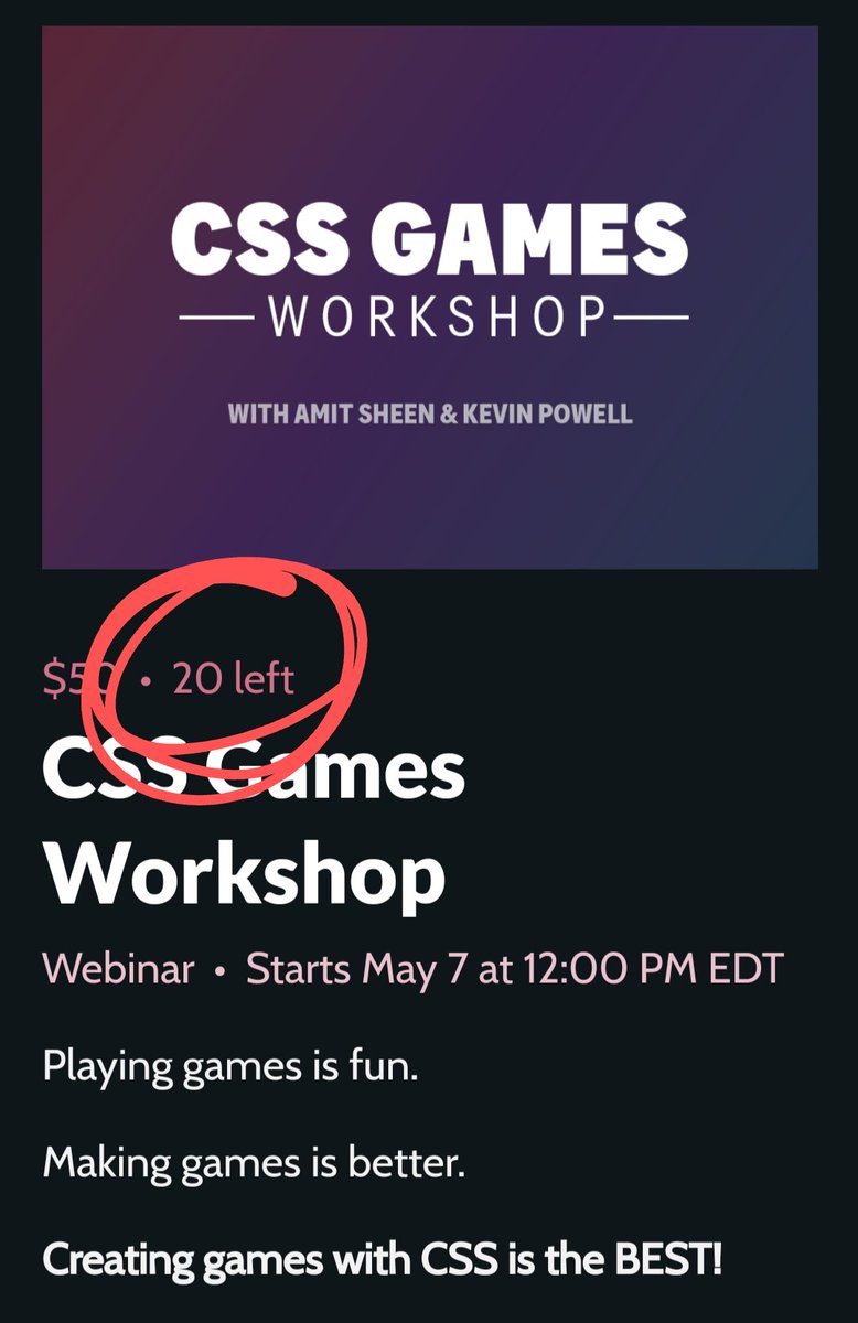 Announced this earlier today and already only 20 seats left! If you want to join @amit_sheen + myself for a workshop on creating CSS-only games, learning all about animations and transitions in the process, sign up 👉courses.kevinpowell.co/css-games-work… use coupon NOJSREQUIRED for 20% off