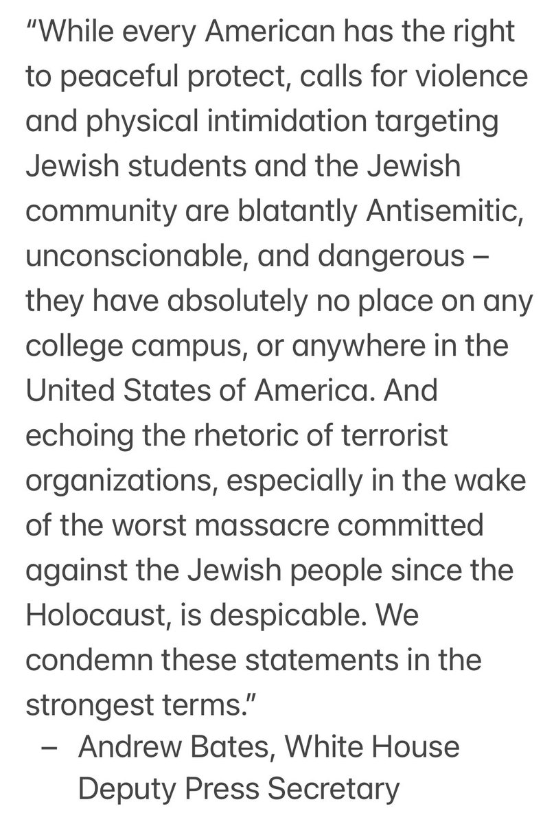 .@WhiteHouse statement on protests at @Columbia: “Calls for violence and physical intimidation targeting Jewish students and the Jewish community are blatantly antisemitic, unconscionable, and dangerous –they have absolutely no place on any college campus, or anywhere in the US”