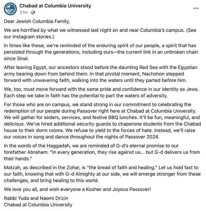 A strong message from the heroic leaders at Chabad of @Columbia, who are providing unlimited resources and support to Columbia Jewish students in the face of appalling antisemitism on campus

Dear Jewish Columbia Family,

We are horrified by what we witnessed last night on and