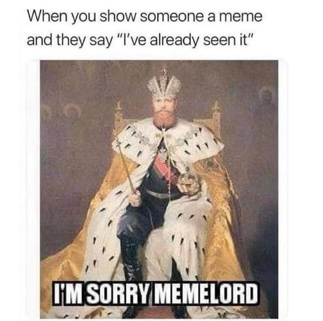 It's me. I am memelord.