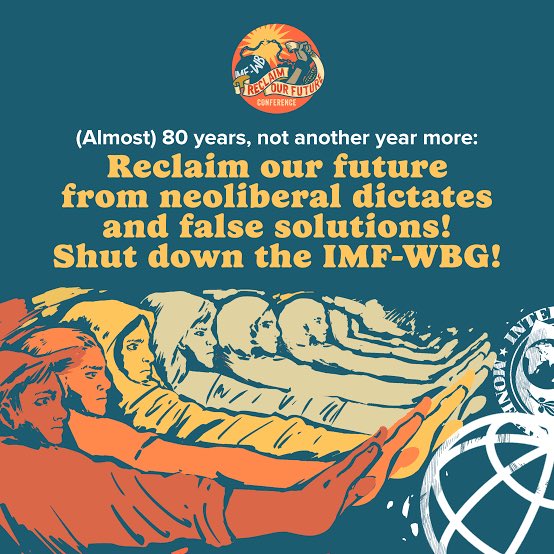 SIGN-ON TO DECLARATION NOW! tinyurl.com/bdd9pyp8 tinyurl.com/bdd9pyp8 tinyurl.com/bdd9pyp8 80 years, not another year more: Reclaim our future from neoliberal dictates and false solutions! Shut down the IMF-WBG!