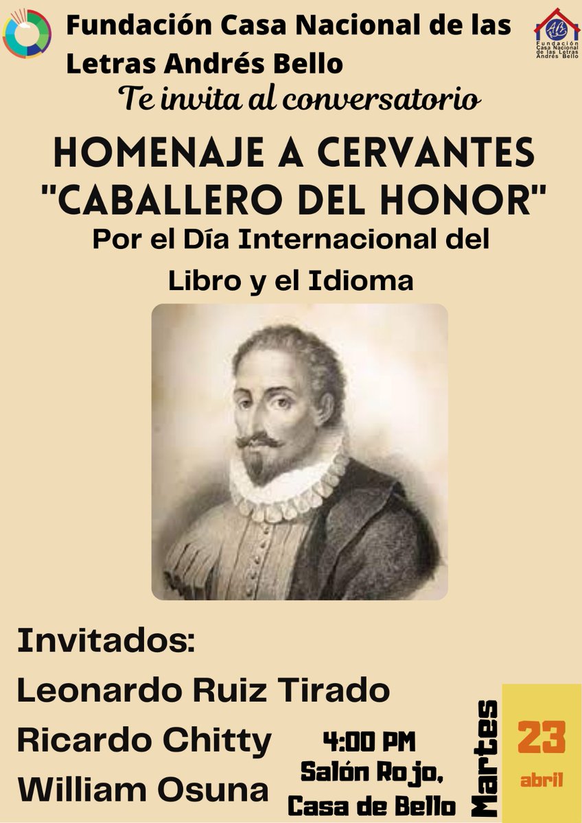 📢 La Casa Nacional de las Letras Andrés Bello los invita al conversatorio "Homenaje a Cervantes, Caballero del Honor", en el marco del Día Internacional del Libro.

🗓️ Martes 23 de abril.
🕒 4:00 pm.
📍 Salón Rojo, Casa de Bello.

Te esperamos