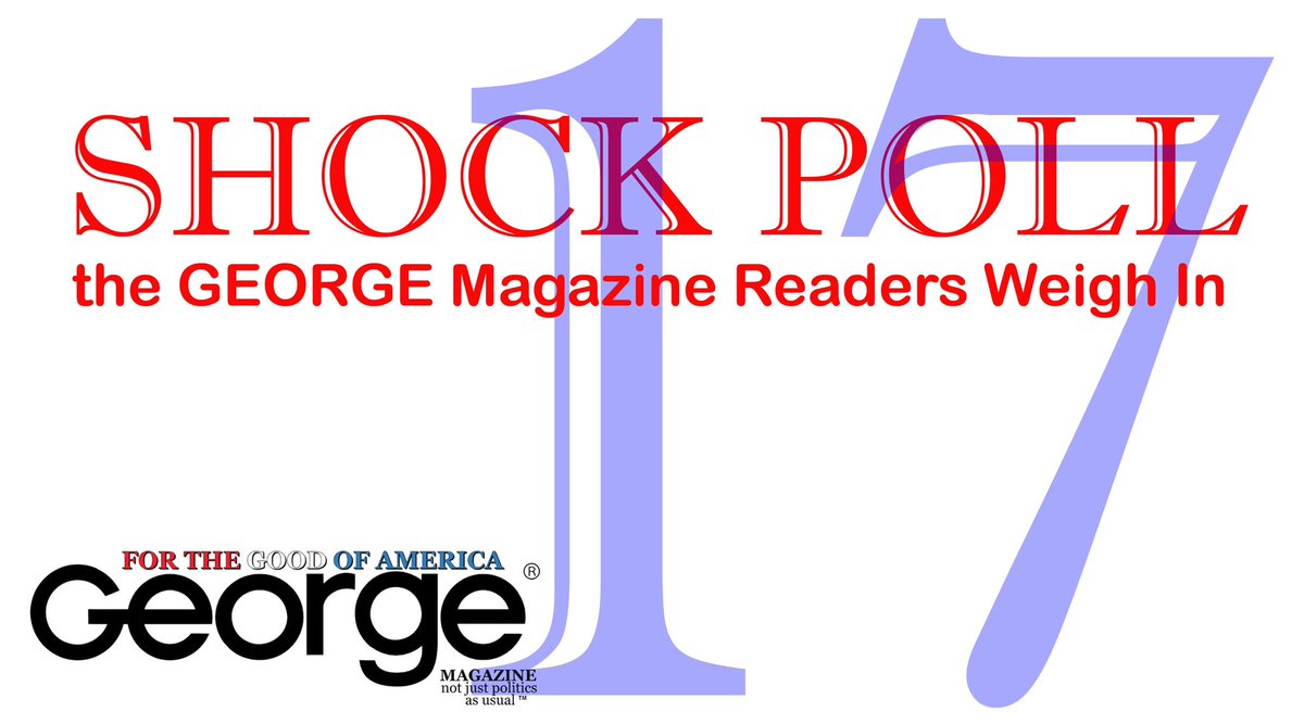 George Magazine Shock Poll | Not Just Politics As Usual This Poll Broke Our Record for Most Total Votes and Interactions Watch Here: video.georgeonline.com/v/2399642022/G…
