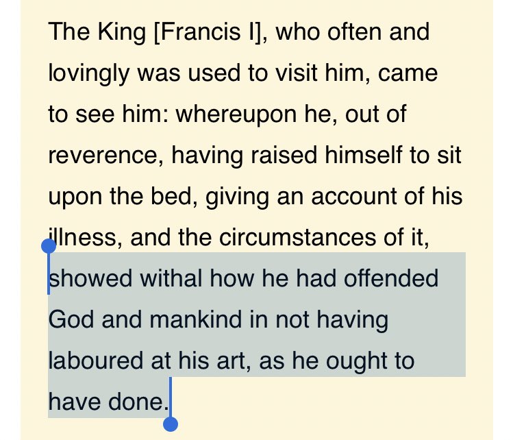 a common saying is “no one laying on their deathbed wishes they spent more time working” feels noteworthy that vasari in ‘lives of the artists’ (one of the first art history books) records leonardo da vinci doing exactly that here “he” is da vinci. he dies in the bed after this