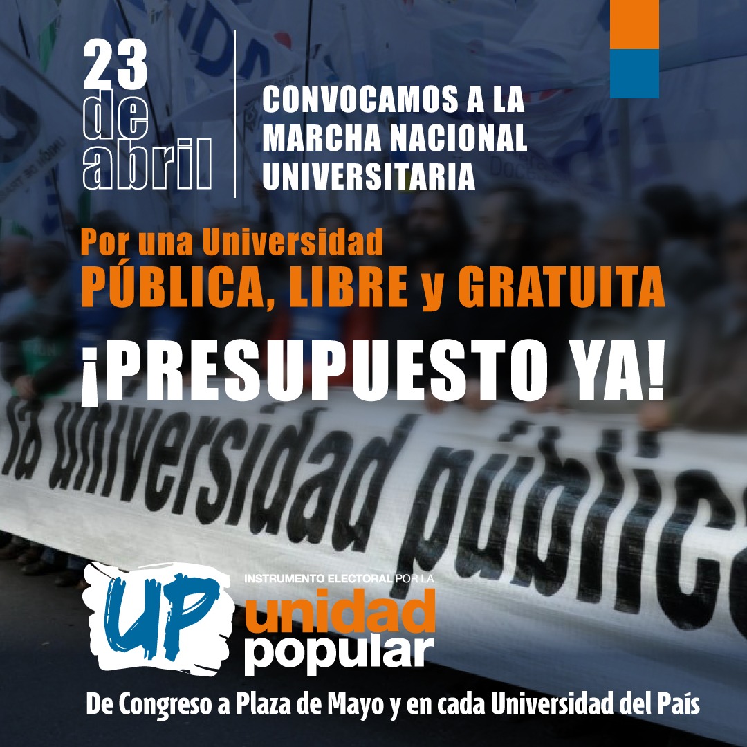 -23 DE ABRIL - CONVOCATORIA A LA MARCHA NACIONAL UNIVERSITARIA Por una Universidad Pública, Libre y Gratuita ¡Presupuesto ya! #UniversidadPublica #UBA #UnidadPopular #UP