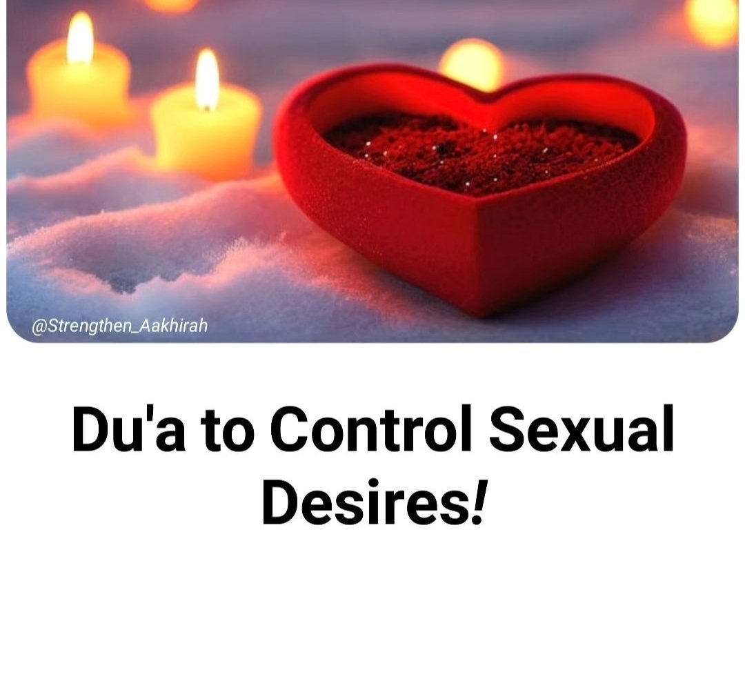 DU'A TO 𝗖𝗢𝗡𝗧𝗥𝗢𝗟 SEXUAL DESIRES ⚠️

- THREAD -