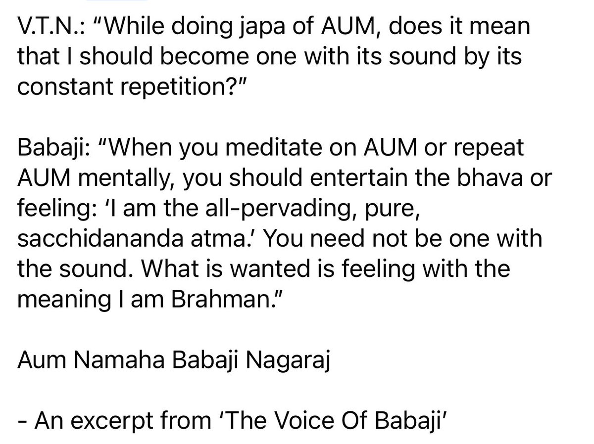 Babaji: “When you meditate on AUM or repeat AUM mentally, you should entertain the bhava or feeling: ‘I am the all-pervading, pure, sacchidananda atma.’ You need not be one with the sound. What is wanted is feeling with the meaning I am Brahman.”
Aum Namaha Babaji Nagaraj!