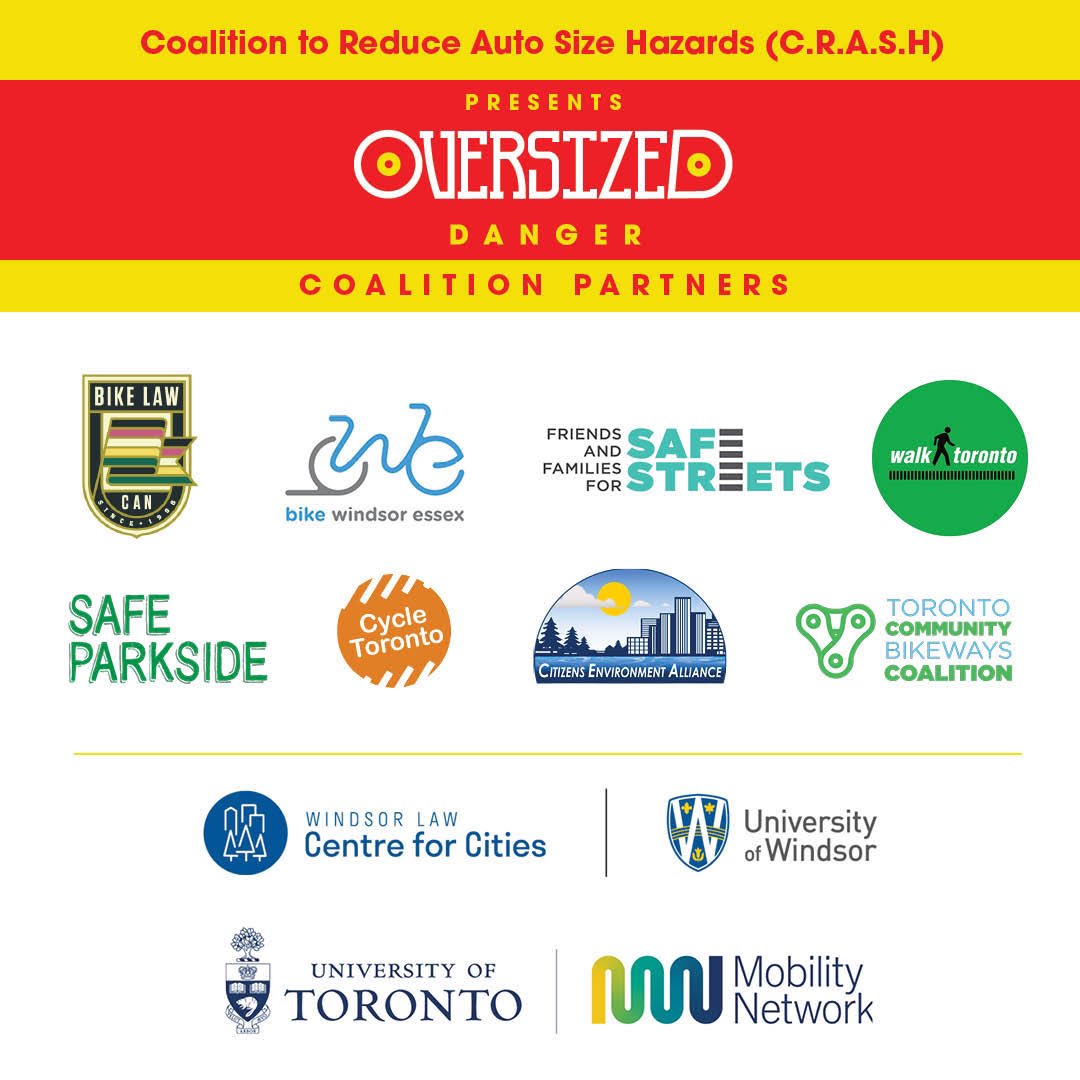 Oversized Danger: The Lethal Danger of Pickups and Large SUVs to Pedestrians and Cyclists The report is authored by an Ontario-wide coalition of 16 road safety & community groups (C.R.A.S.H.), supported by C4C (UWindsor) & the Mobility Network (U of T)