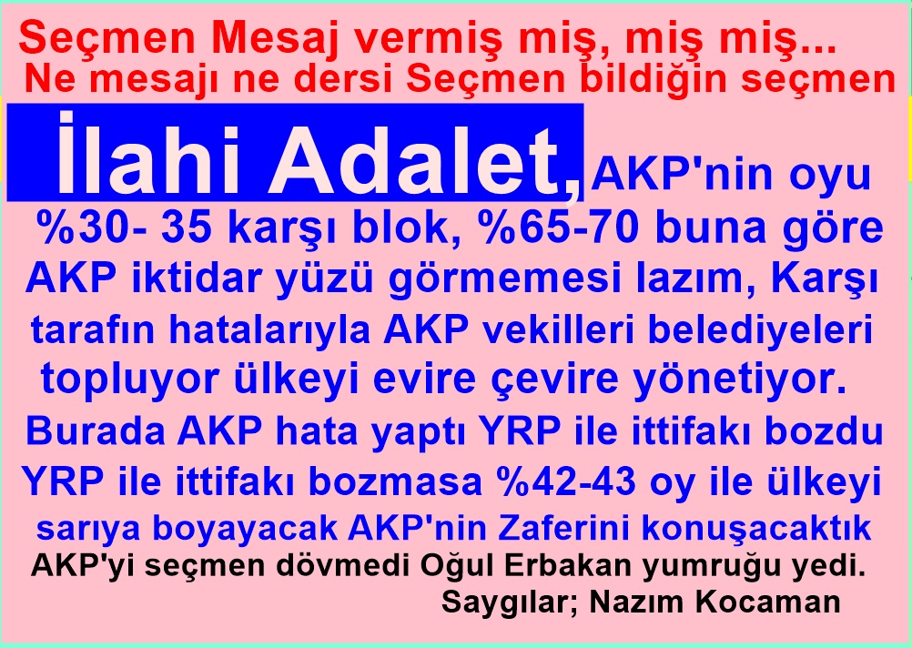 Halkın uyandığı falan yok. Bunlar zannediyor seçmen AKP'yi dövmüş AKP seçime ilk girdiğinde aldığı oy %34.28 Şimdi oyu %35.49 Ya hu seçmen AKP'yi dövmedi AKP Oğul Erbakan yumruğu yedi.