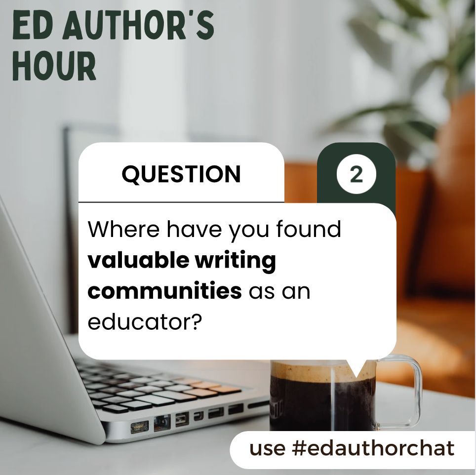 Q2: Where have you found valuable writing communities as an educator? Share any online or offline platforms, groups, workshops, or conferences that have helped you connect with fellow writers 💻📑 #EdAuthorChat