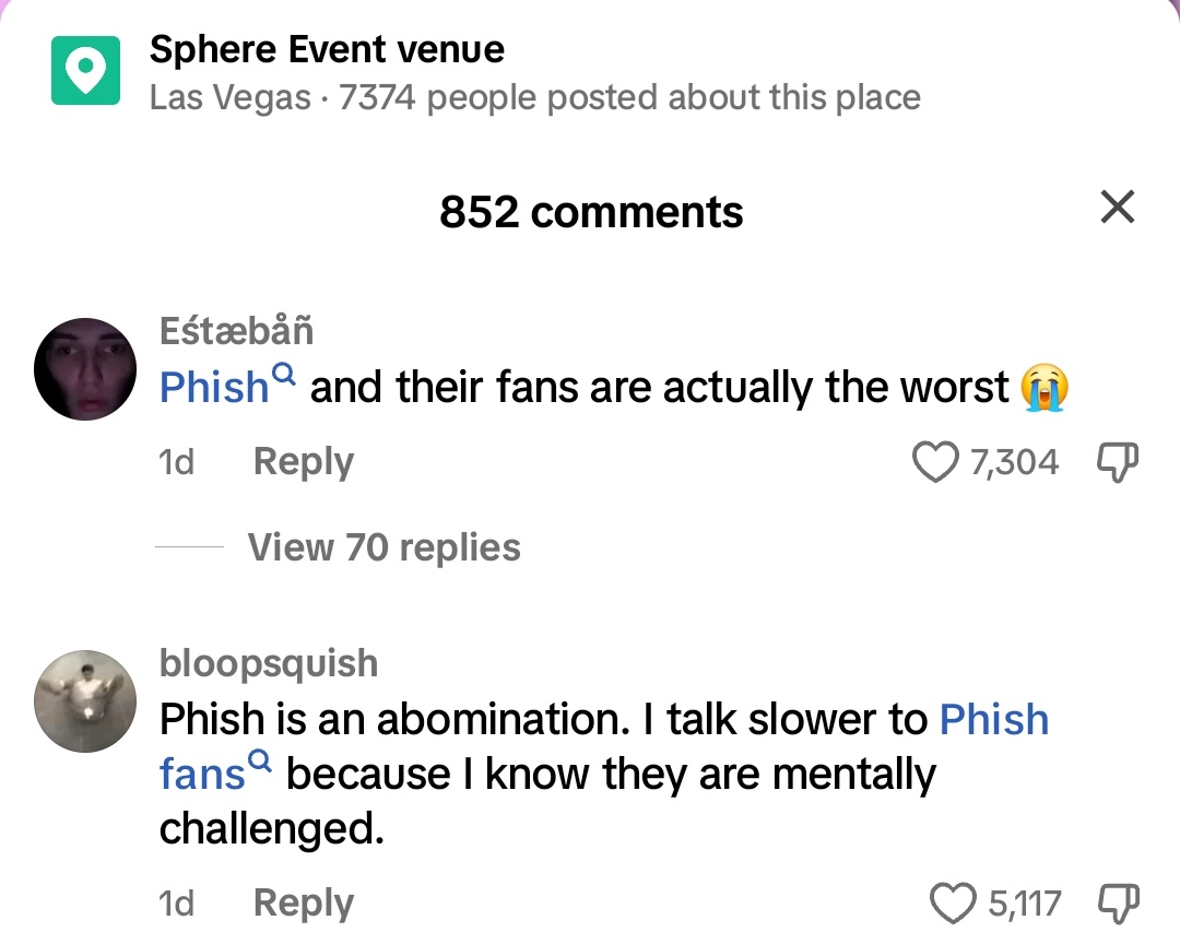 yikes, dont open up any tiktoks mentioning phish at the sphere 😬