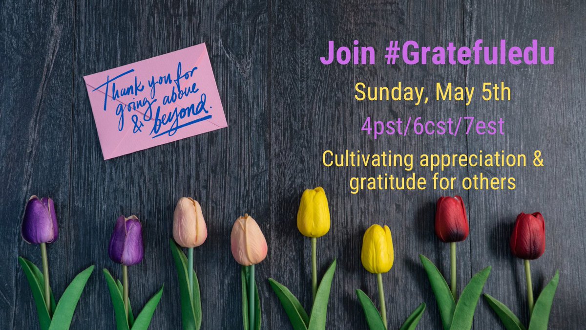 Thank you so much for joining #gratefuledu. Join us on May 5th to celebrate educators and cultivate appreciation & gratitude for others. 

Have a wonderful week!