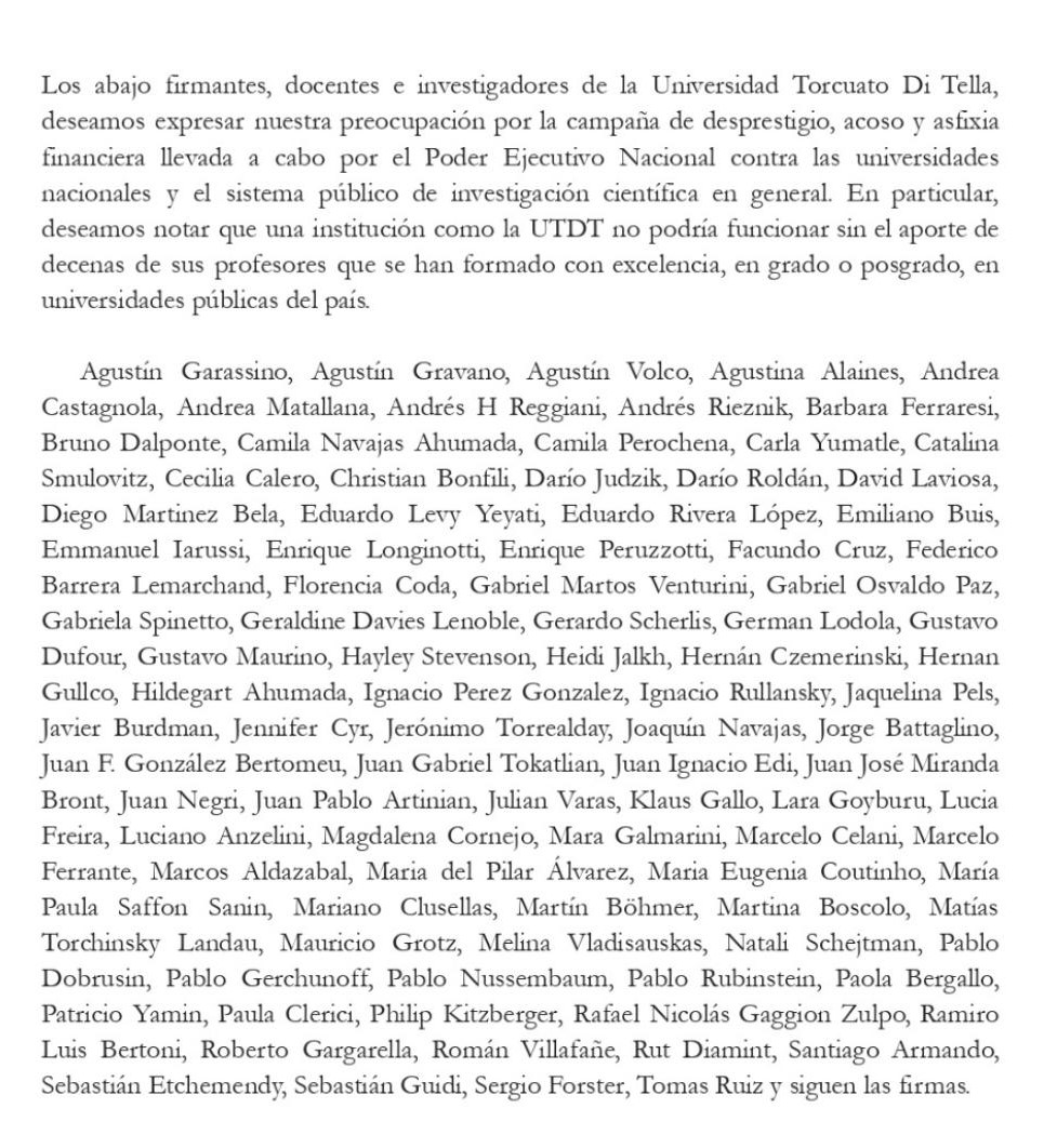 Unos 100 docentes e investigadores de la Universidad Torcuato Di Tella (UTDT) expresamos nuestra profunda  preocupación por la campaña de desprestigio, acoso y asfixia financiera impulsada por el PEN contra las universidades nacionales y el sistema científico público.