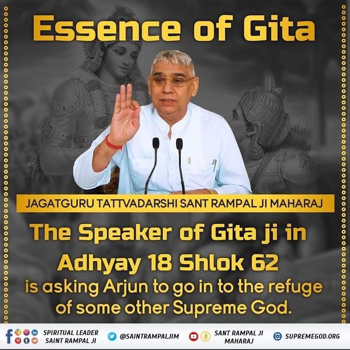 #GodMorningMonday
🪴 Essence of Gita 🪴

The Speaker of Gita ji in Adhyay 18 Shlok 62 is asking Arjun to go in to the refuge of some other Supreme God.
🙇🙇
JAGATGURU TATTVADARSHI SANT RAMPAL JI MAHARAJ