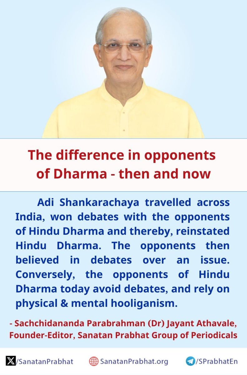 The difference in opponents of Dharma - then and now Adi Shankarachaya travelled across India, won debates with the opponents of Hindu Dharma and thereby, reinstated Hindu Dharma. The opponents then believed in debates over an issue. Conversely, the opponents of Hindu Dharma