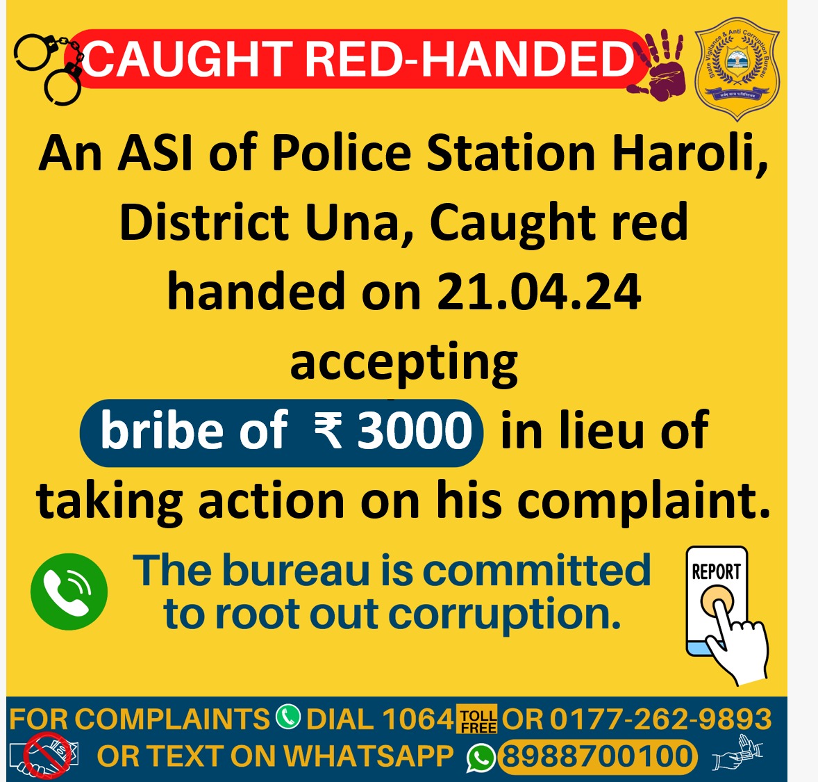 On 21.04.2024, an Assistant Sub Inspector of Police Station Haroli, Una was apprehended by the HP State Vigilance & Anti Corruption Bureau accepting a bribe of Rs.3000.
 #himachalpradeshpolice #hpsdrf #TTRHimachal #CMOHimachal #rajbhawanhp #ElectionCommissionOfIndia #ceohimachal