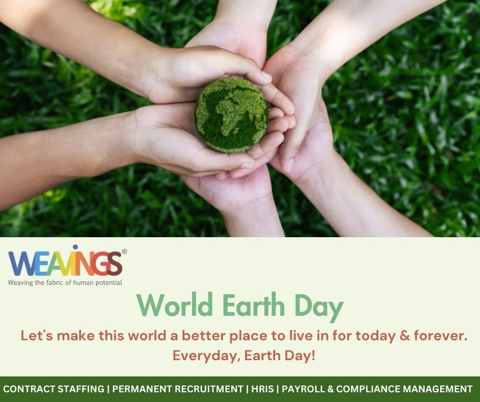 World Earth Day! Lets together preserve & cherish the beautiful planet we live in!

#Worldearthday #Earthday #Weavings #Weavingsmanpowersolutions #Weavingthefabricofhumanpotential #Staffingsolutions #HRsolutions #Staffingindustry  #Everydayearthday