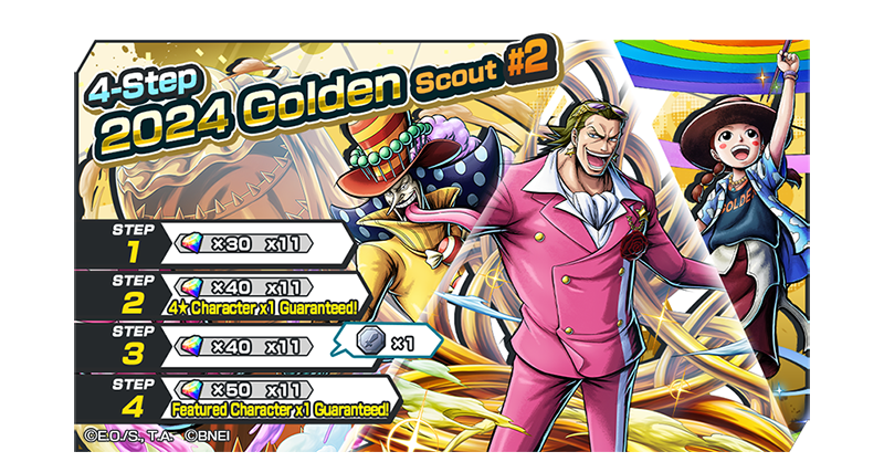 4-Step 2024 Golden Scout #2 This Step-Up Scout with characters like 'FILM GOLD Gild Tesoro' and 'Big Mom Pirates / Crewmate Charlotte Perospero' is now on! And the 2024 Golden Ticket #2 Scout will net you a 4★ character guaranteed! #BountyRush #ONEPIECE