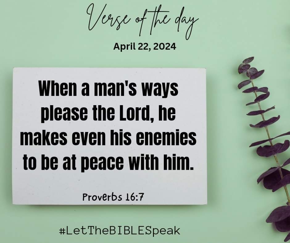 When a man's ways please the Lord, he makes even his enemies to be at peace with him.

Proverbs 16:7

#VerseOfTheDay
#LetTheBIBLESpeak
