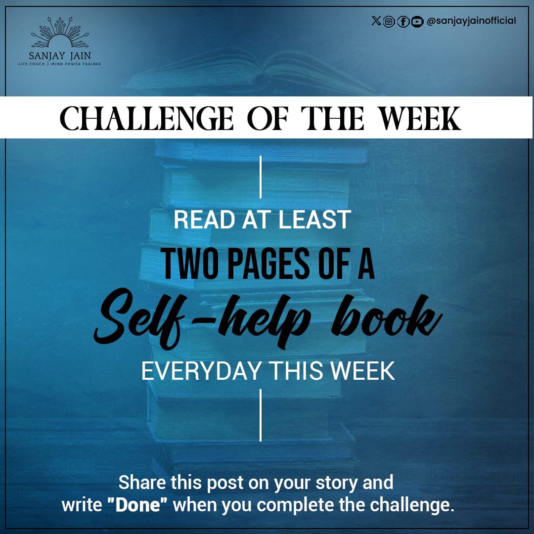 Read at least two pages of a self-help book everyday this week. 

Can you complete this challenge? 

#sanjayjain #sanjayjainmindpowertrainer #weeklychallenge #challengeoftheweek #read #books #selfhelpbooks