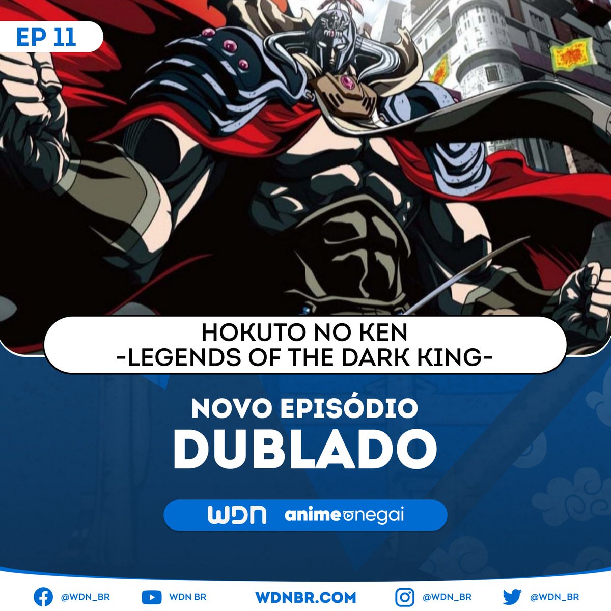 🌸 NOVO EPISÓDIO DUBLADO DISPONÍVEL: 

🌺 Hokuto no Ken ~Legends of the Dark King~ - Episódio 11

💙 Assista na Anime Onegai.

🔹 Vote em sua dublagem favorita: wdnbr.com/p/votacoes.html