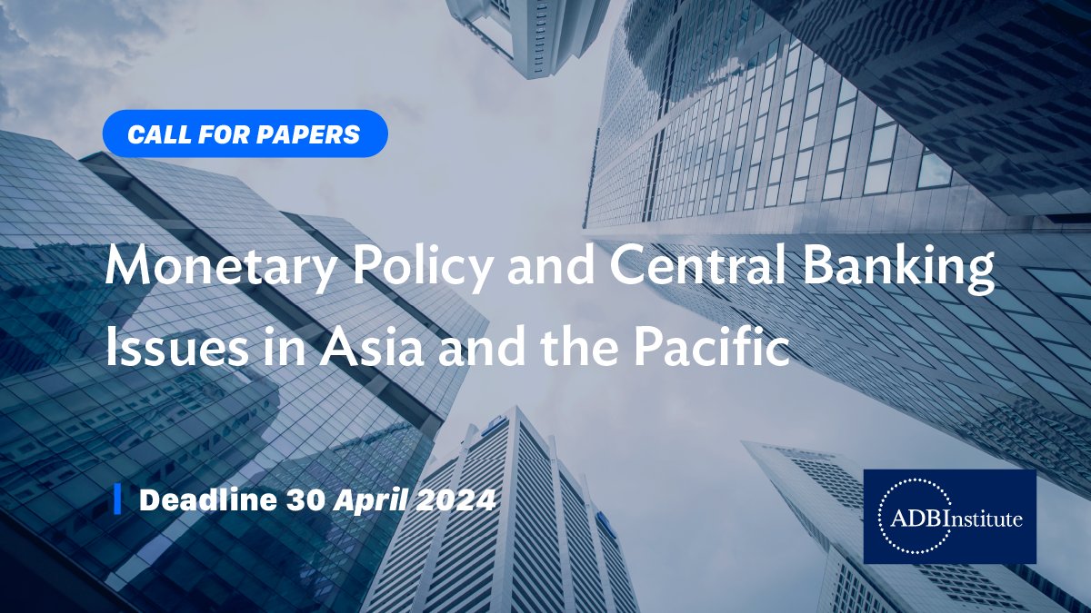 #CallForPapers: Monetary Policy and Central Banking Issues in Asia and the Pacific Submit your extended abstract by 30 April: adbi.me/4b3B8PZ