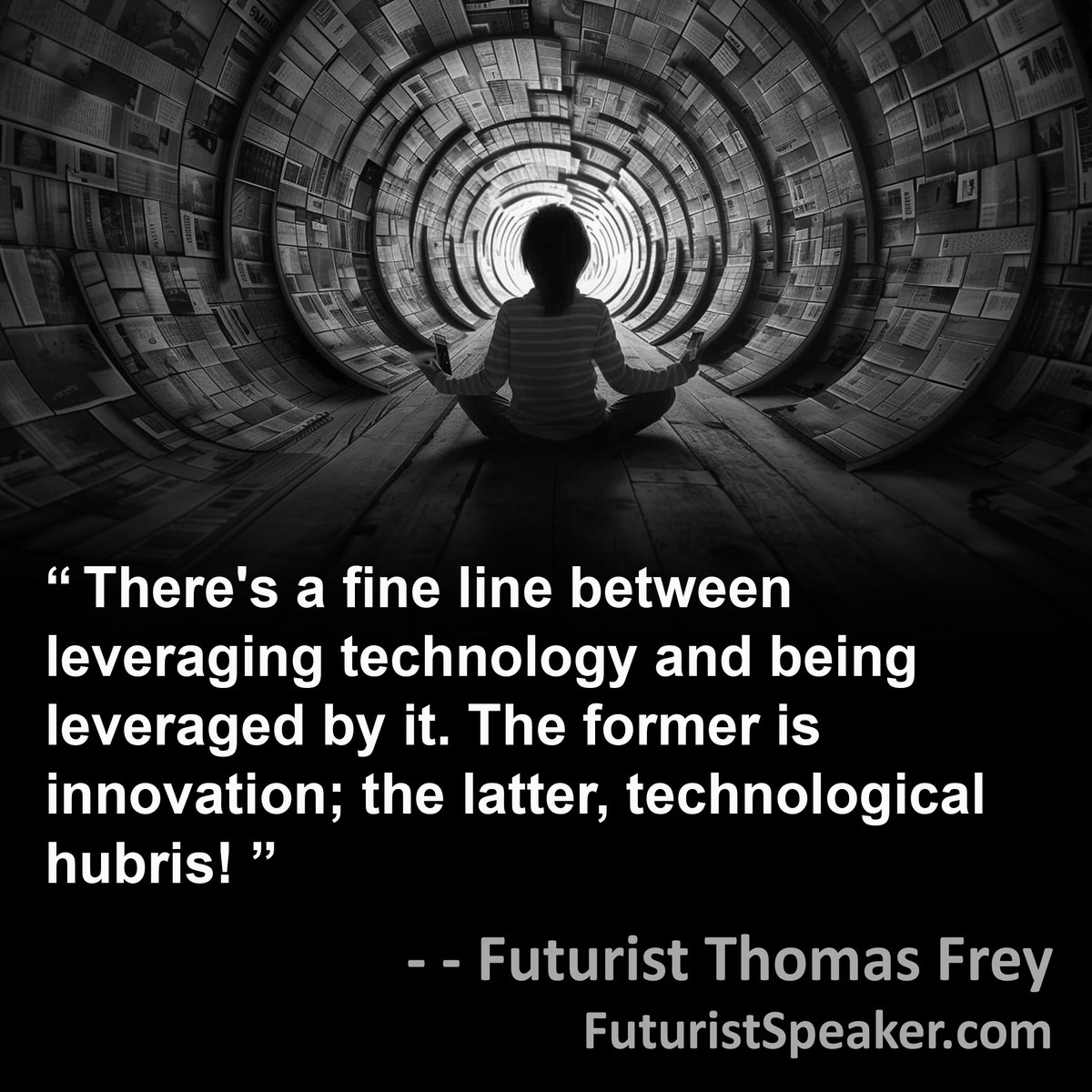 'There's a fine line between leveraging technology and being leveraged by it. The former is innovation; the latter, technological hubris!'- Futurist Thomas Frey,
FuturistSpeaker.com #foresight #predictions #futuretrends #futureofwork #futurejobs #keynotespeaker