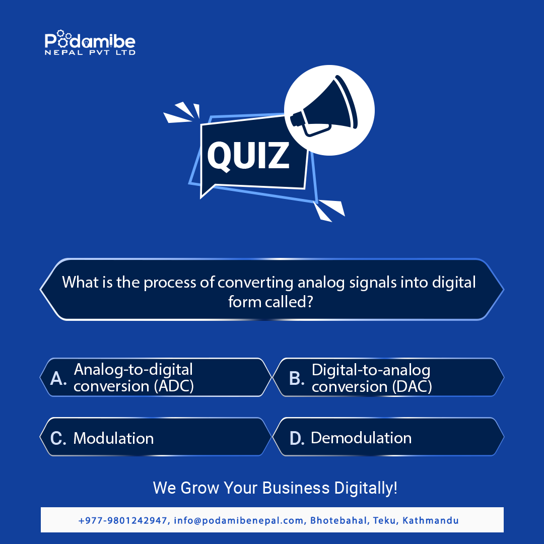 QUIZ
What is the process of converting analog signals into digital form called?
#podamibenepal #quiz #websitedevelopment #webapplication #softwaredevelopment #ITsolutions #analog