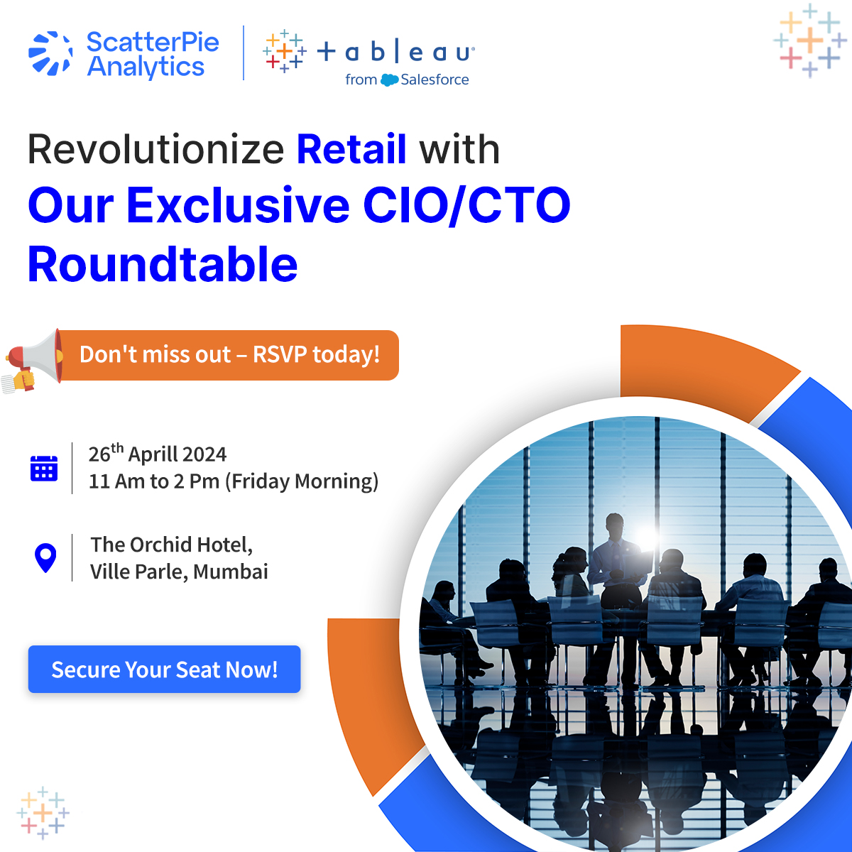 📢Calling All Retail Innovators: Join Our CIO/CTO Roundtable Meet 🌟

📅 Date: 26th April, 2024
🕒 Time: 11 Am to 2 Pm (Friday Morning)
🏢 Venue: The Orchid Hotel, Ville Parle, Mumbai

#ScatterpieAnalytics #CIO #CTO #RoundtableMeet #RetailIndustry