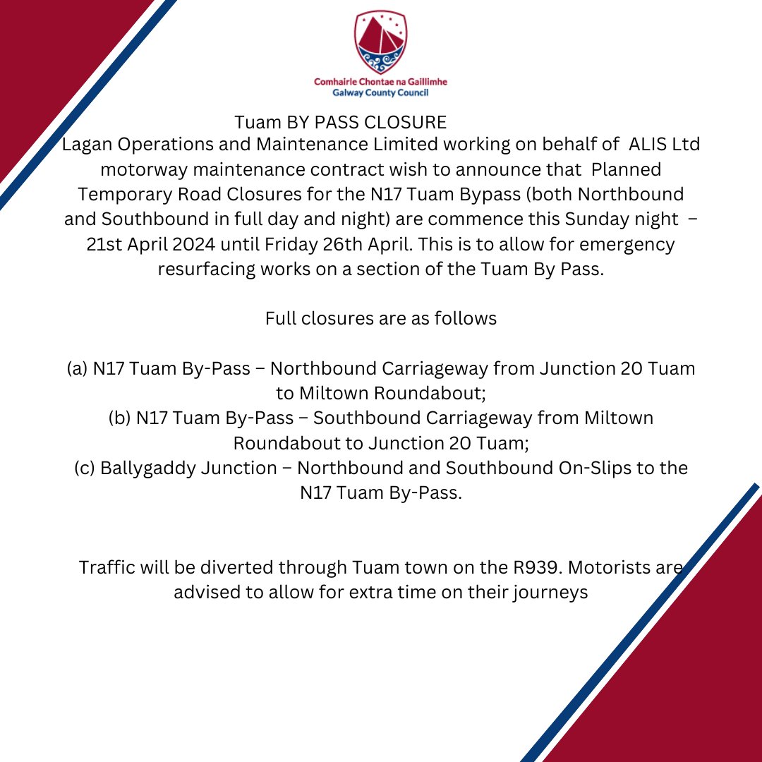 TUAM BYPASS CLOSURE Lagan Operations and Maintenance Limited working on behalf of ALIS Ltd motorway maintenance contract wish to announce that Planned Temporary Road Closures for the N17 Tuam Bypass..... ow.ly/FtbS50RiRMr #gaillimh #galway