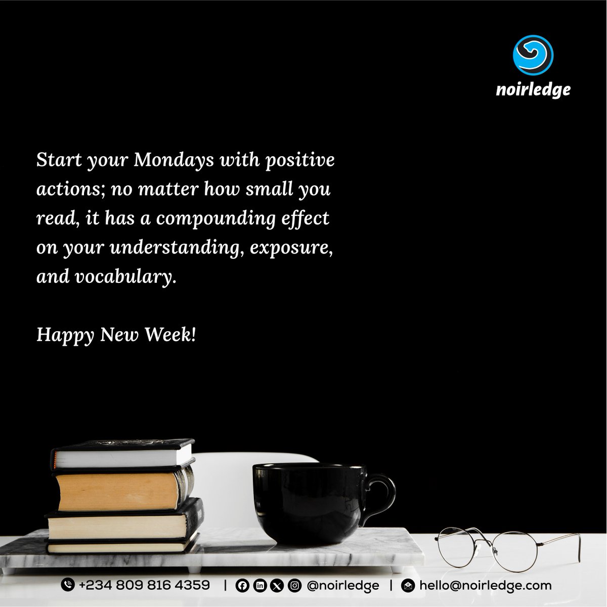 Start your week with positive actions.
Happy New Week!

#Noirledge
#Winepress
#Mondaymotivation
#BookLovers
#Reading
#NoirledgePublishing
#PublishersInIbadan
#PublishersInNigeria
#PublishingCompany
#Publishers
#Publishing
