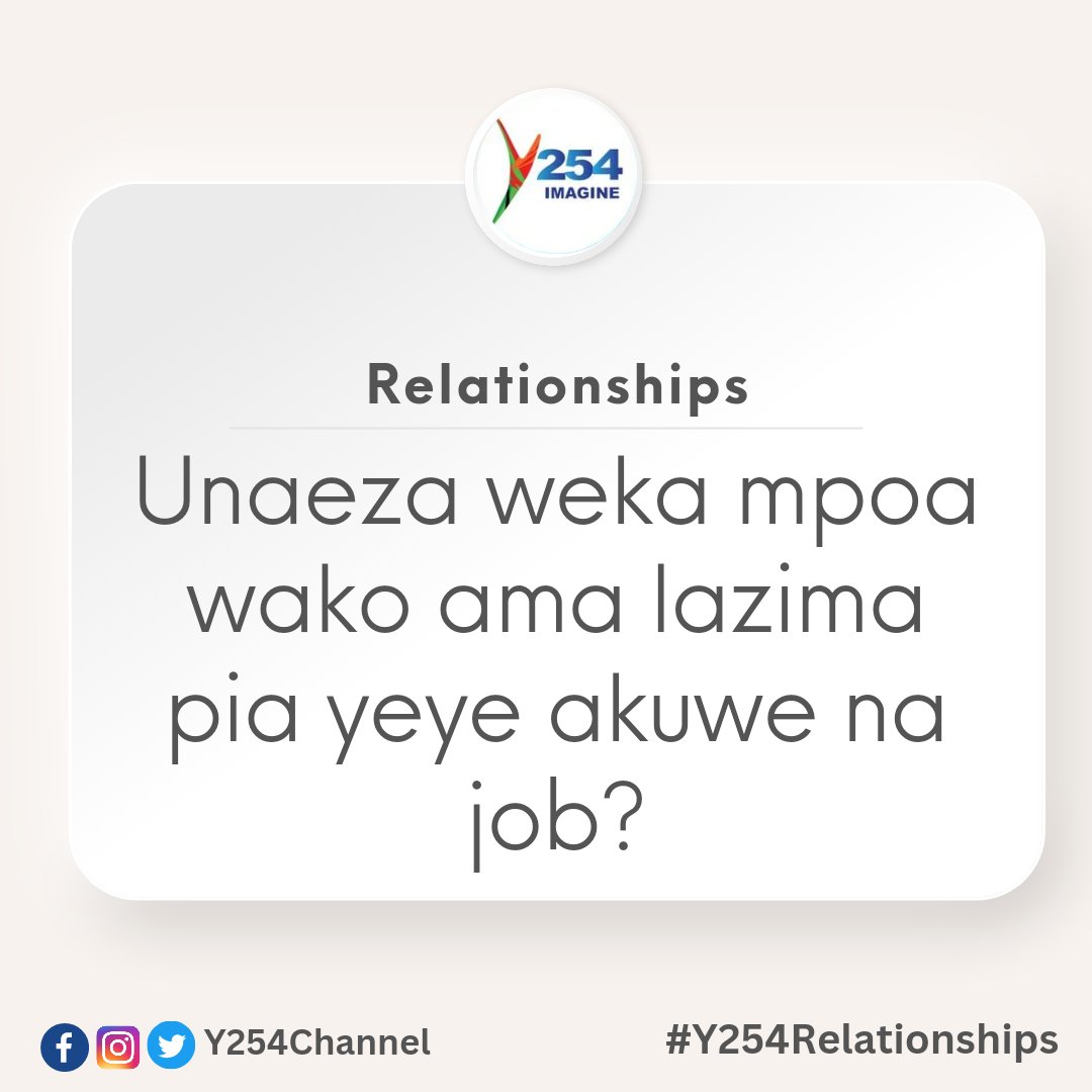 Unaeza weka mpoa wako ama lazima pia yeye akuwe na job?
#Y254Relationships ^NK